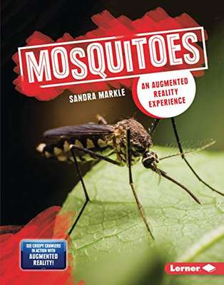 Mosquitoes: An Augmented Reality Experience (Creepy Crawlers in Action: Augmented Reality)