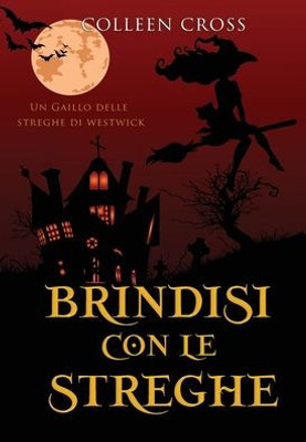 Brindisi con le streghe: Un giallo delle streghe di Westwick #5 (I Gialli Delle Streghe Di Westwick) (Italian Edition)