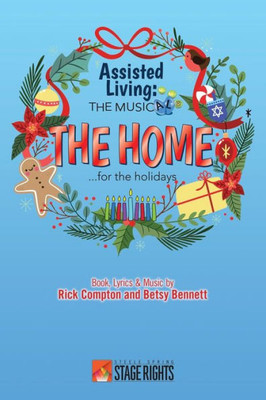 Assisted Living: The Musical®: The Homefor the Holidays