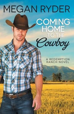 Coming Home to the Cowboy (Redemption Ranch)