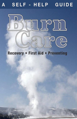 Burn Care: Recover, First Aid, Treatment