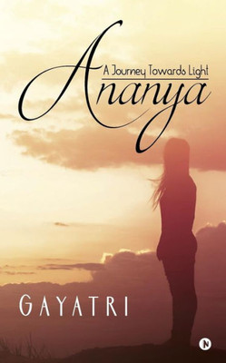 Ananya: A Journey Towards Light