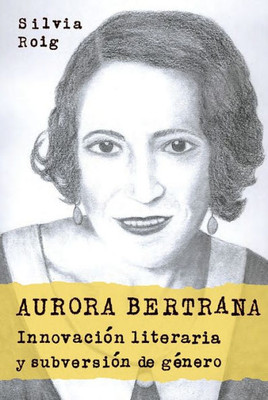 Aurora Bertrana: Innovación literaria y subversión de gEnero (Monografías A, 358) (Spanish Edition)