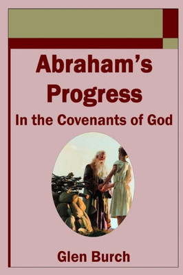 Abrahams Progress in the Covenants of God
