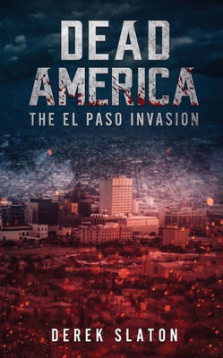 Dead America: The El Paso Invasion (First Week)
