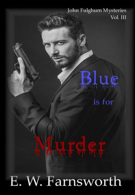 John Fulghum Mysteries, Vol. III: Blue is for Murder
