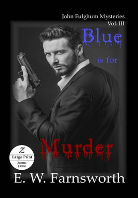 Blue is for Murder: John Fulghum Mysteries, Vol. III Large Print Edition