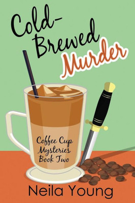 Cold-Brewed Murder (Coffee Cup Mysteries)
