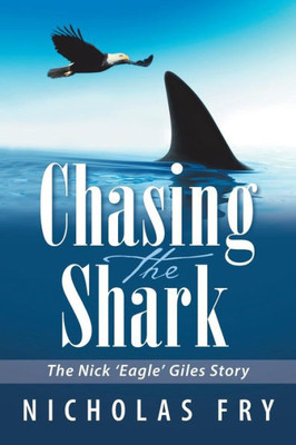 Chasing the Shark: The Nick Eagle Giles Story