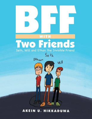 BFF with Two Friends: Seth, Will and Ethan the Invisible Friend