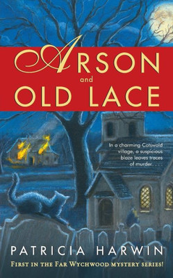 Arson and Old Lace: A Far Wychwood Mystery