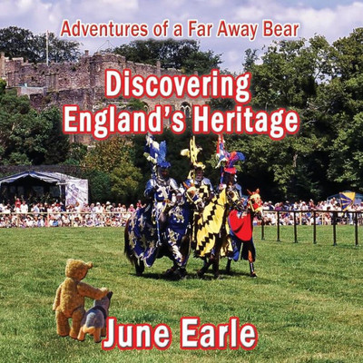 Adventures of a Far Away Bear: Book 5 - Discovering England's Heritage