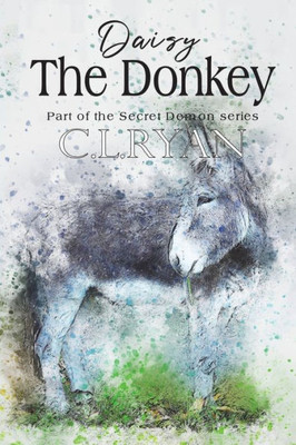 Daisy The Donkey: The story of a deep bond between an animal and a human.