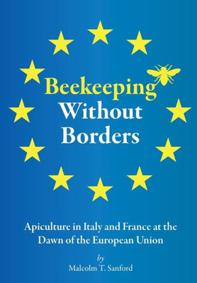 Beekeeping Without Borders: Apiculture in Italy and France at the Dawn of the European Union