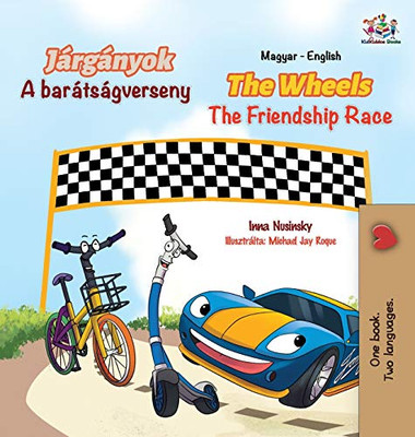 The Wheels The Friendship Race (Hungarian English Bilingual Book for Kids) (Hungarian English Bilingual Collection) (Hungarian Edition) - Hardcover