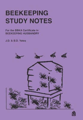 BEEKEEPING STUDY NOTES: BBKA Certificate in Beekeeping Husbandary