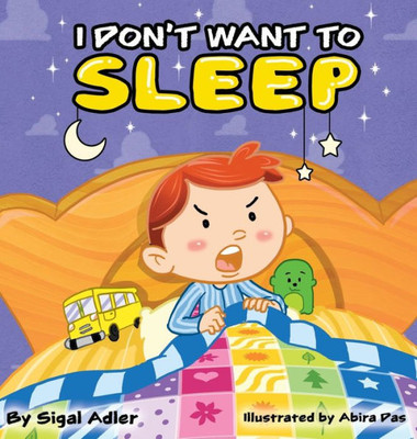 I Don't Want To Sleep: CHILDREN BEDTIME STORY PICTURE BOOK