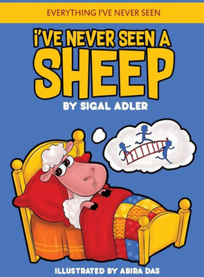 I've Never Seen A Sheep: Children's books To Help Kids Sleep with a Smile (01) (Everything I've Never Seen. Bedtime Book for Kids)