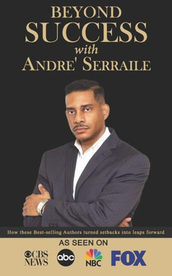 Beyond Success with Andre' Serraile