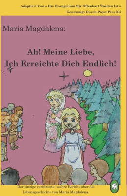 Ah! Meine Liebe! Ich Erreichte Dich Endlich! (Maria Magdalena) (German Edition)