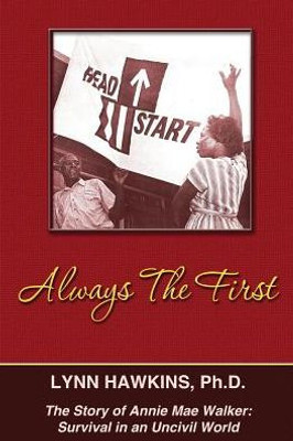 Always the First: The Story of Annie Mae Walker: Survival in an Uncivil World