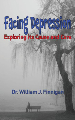 Facing Depression: Exploring Its Cause and Cure