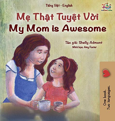 My Mom is Awesome (Vietnamese English Bilingual Book for Kids) (Vietnamese English Bilingual Collection) (Vietnamese Edition) - Hardcover