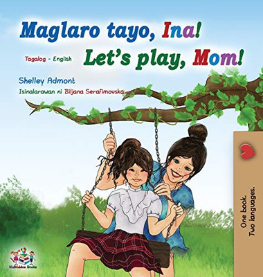 Let's play, Mom! (Tagalog English Bilingual Book for Kids): Filipino children's book (Tagalog English Bilingual Collection) (Tagalog Edition) - Hardcover