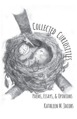 Collected Curiosities: Poems, Essays, & Opinions