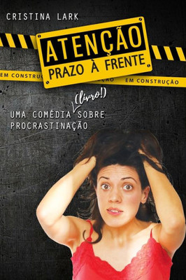 ATENÇÃO: Prazo à Frente: (uma comédia sobre procrastinação) (Portuguese Edition)