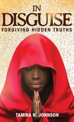 In Disguise: Forgiving Hidden Truths