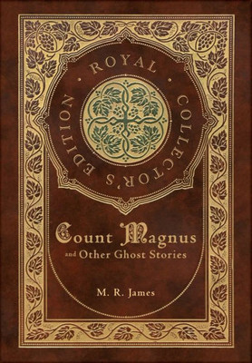 Count Magnus and Other Ghost Stories (Royal Collector's Edition) (Case Laminate Hardcover with Jacket)