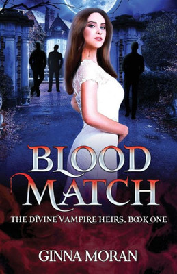Blood Match: A Reverse Harem Paranormal Romance (The Divine Vampire Heirs)