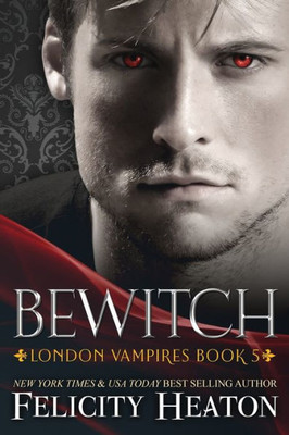 Bewitch (London Vampires Romance Series)