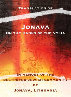 Jonava On the Banks of the Vylia: In memory of the destroyed Jewish community of Jonava, Lithuania