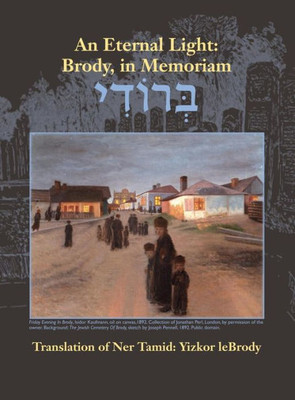 An Eternal Light: Brody, in Memoriam: Translation of Ner Tamid: Yizkor Lebrody