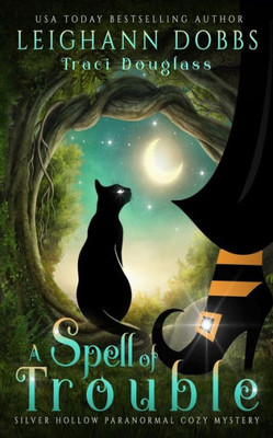 A Spell of Trouble (Silver Hollow Paranormal Cozy Mystery)