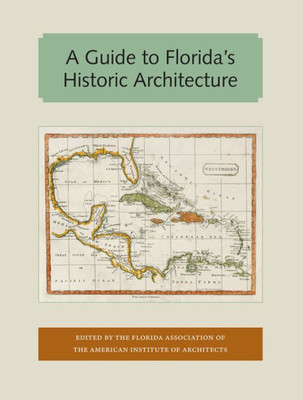 A Guide to Florida's Historic Architecture (Florida and the Caribbean Open Books Series)