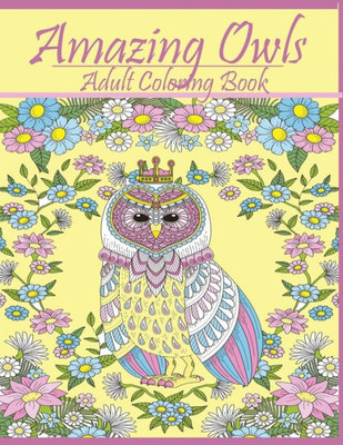Amazing Owls: Adult Coloring Book Designs