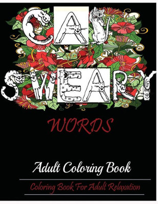 Cat Swear Book: Adult Coloring Book For Adult Relaxation