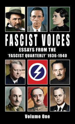 Fascist Voices: Essays from the 'Fascist Quarterly' 1936-1940 - Vol 1