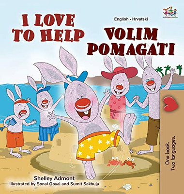 I Love to Help (English Croatian Bilingual Book for Kids) (English Croatian Bilingual Collection) (Croatian Edition)