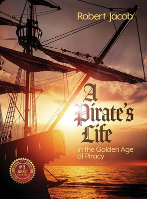 A Pirate's Life in the Golden Age of Piracy