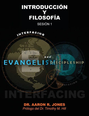 Conectando el Evangelismo y el Discipulado: Sesión 1: Introducción y Filosofía (Spanish Edition)