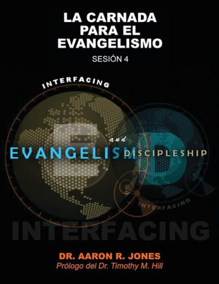 Conectando el Evangelismo y el Discipulado: Sesión 4: La Carnada Para el Evangelismo (Spanish Edition)