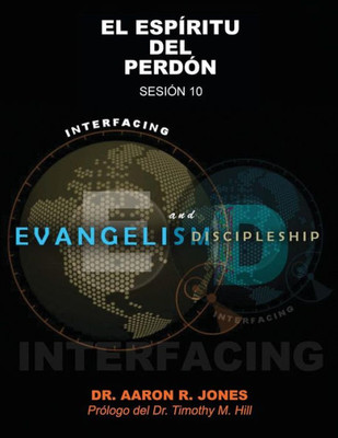 Conectando el Evangelismo y el Discipulado: Sesión 10: El Espíritu del Perdón (Spanish Edition)