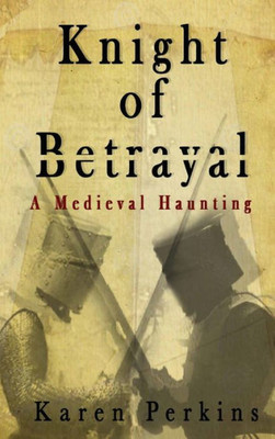 Knight of Betrayal: A Medieval Haunting (Ghosts of Knaresborough)