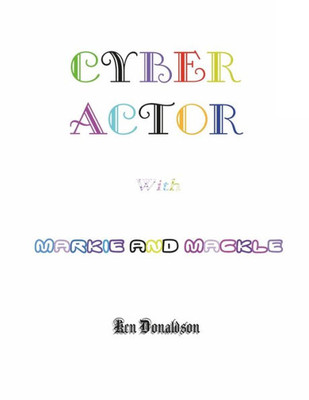 Cyber Actor with Markie and Mackle