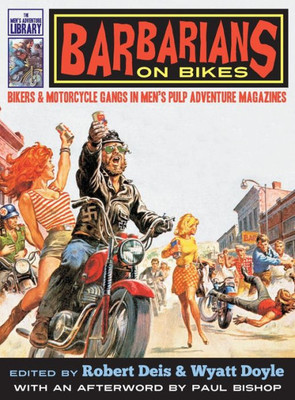 Barbarians on Bikes: Bikers and Motorcycle Gangs in Men's Pulp Adventure Magazines (5) (Men's Adventure Library)