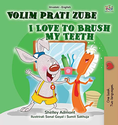 I Love to Brush My Teeth (Croatian English Bilingual Book for Kids) (Croatian English Bilingual Collection) (Croatian Edition) - Hardcover